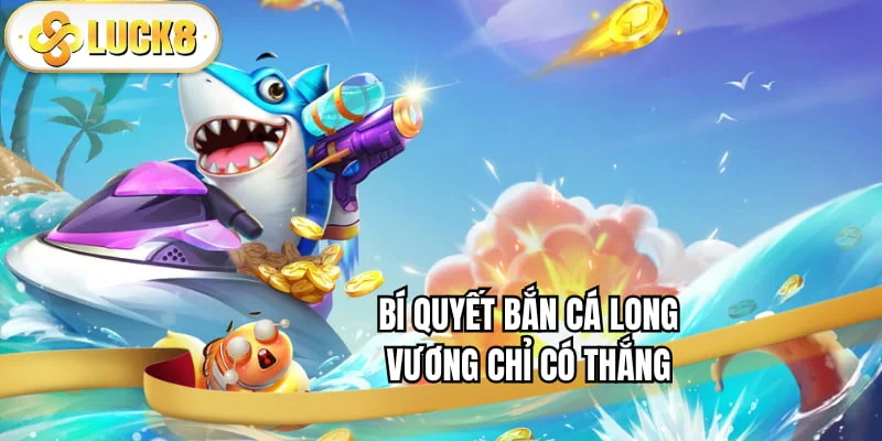 bi-quyet-ban-ca-long-vuong-chi-co-thang