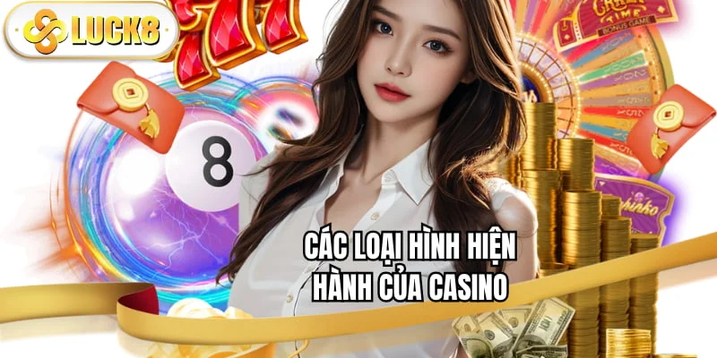 cac-loai-hinh-hien-hanh-cua-casino