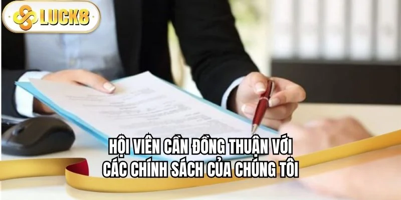 dieu-khoan-su-dung-luck8-dang-ky-hoi-vien-can-dong-thuan-chinh-sach