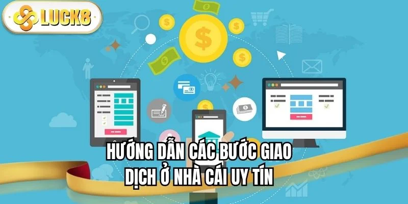 huong-dan-cac-buoc-giao-dich-o-nha-cai-uy-tin