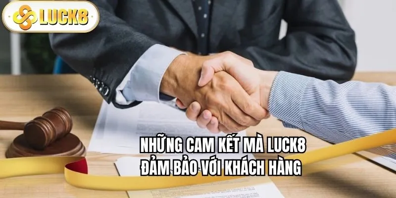 nhung-cam-ket-ma-luck8-dam-bao-voi-khach-hang