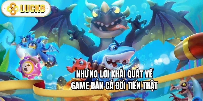 nhung-loi-khai-quat-ve-game-ban-ca-doi-tien-that