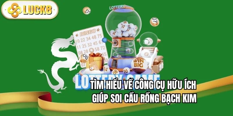 soi-cau-rong-bach-kim-cong-cu-huu-ich