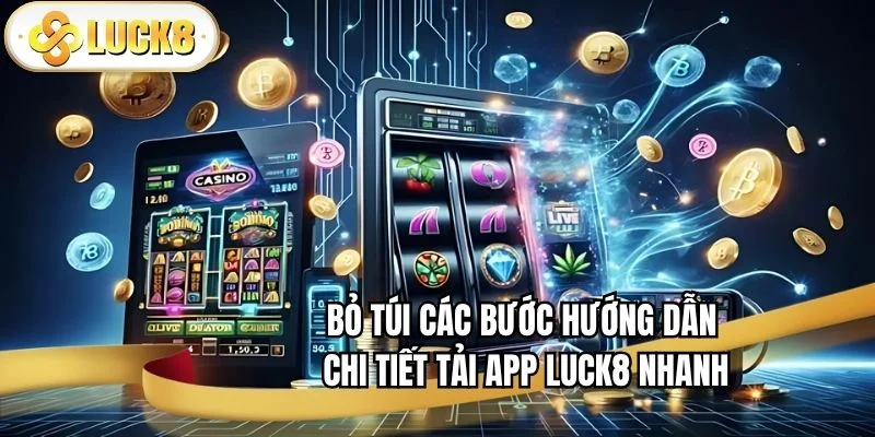 tai-app-luck8-bo-tui-cac-buoc