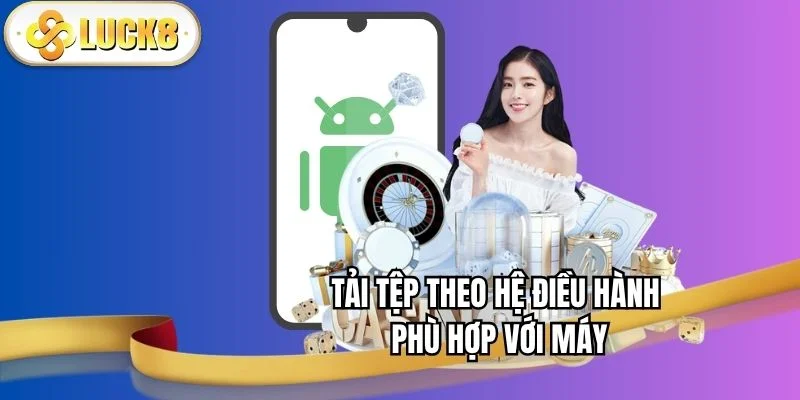 tai-app-luck8-theo-he-dieu-hanh