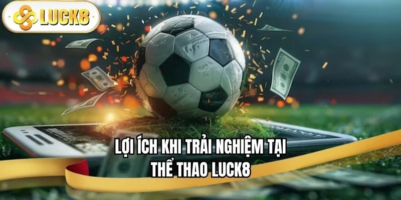 the-thao-luck8-phuc-loi