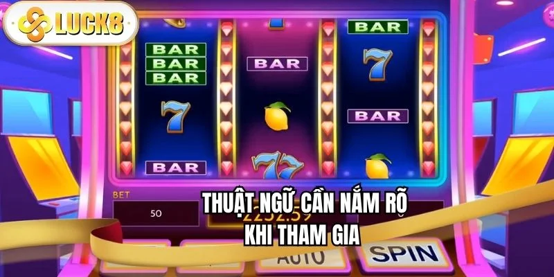 thuat-ngu-can-nam-ro-khi-tham-gia